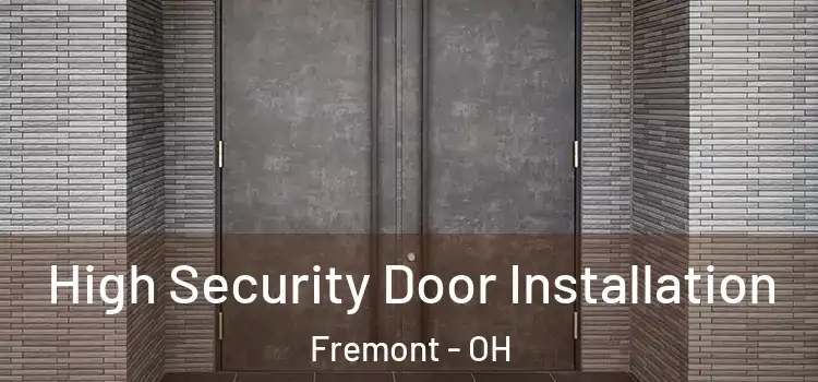 High Security Door Installation Fremont - OH