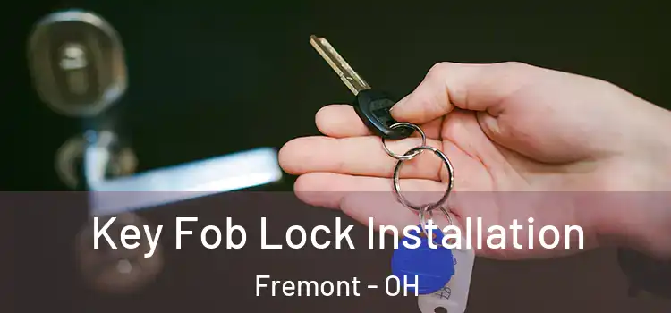 Key Fob Lock Installation Fremont - OH